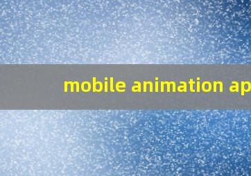 mobile animation app